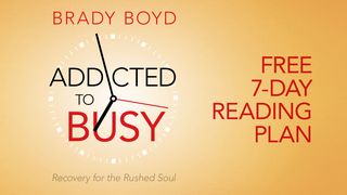 Addicted To Busy: Recovery For The Rushed Soul Mark 2:27-28 New King James Version