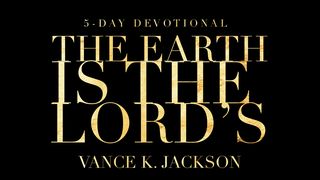 The Earth Is The Lord’s Isaiah 66:1 New Living Translation