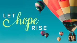 Let Hope Rise Hebrews 6:18-20 The Message