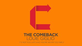 The Comeback: It's Not Too Late And You're Never Too Far Psalms 43:5 The Message