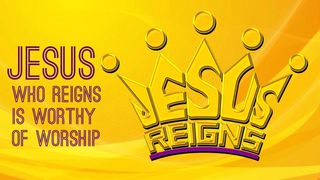 Jesus Who Reigns Is Worthy Of Worship Luke 9:20 King James Version