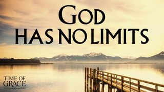 God Has No Limits Luke 10:18-20 The Message