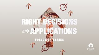 Right Decisions and Applications  Matthew 26:14-25 New King James Version