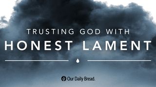 Trusting God With Honest Lament Psalms 88:18 New International Version