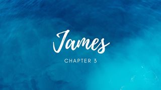 James 3 - Anyone for Teaching? James 3:10-12 New International Version