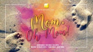 Mom, Oh Mom!  Proverbs 31:25 New King James Version
