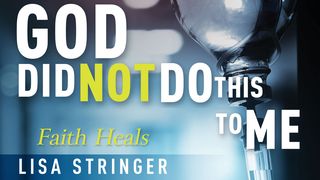 God Did Not Do This To Me: Faith Heals Exodus 23:25 New International Version