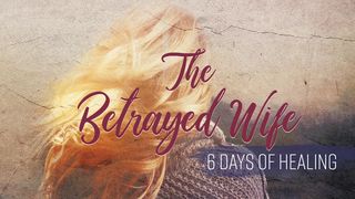 The Betrayed Wife: 6 Days of Healing Psalms 10:14 The Message