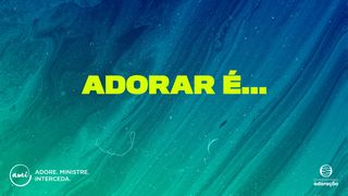 ADORAR É... Mateus 25:35 Nova Versão Internacional - Português