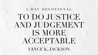 To Do Justice and Judgment Is More Acceptable 1 Samuel 15:22 New International Version