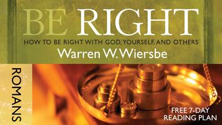Be Right: A Study in Romans Romans 3:10-12 New King James Version
