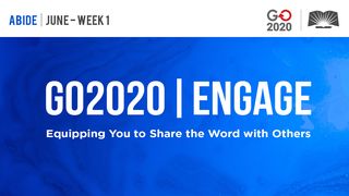 GO2020 | ENGAGE: June Week 1 - ABIDE 2 Timothy 2:22 The Passion Translation