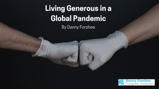 Living Generous in a Global Pandemic Psalms 112:4 New Living Translation