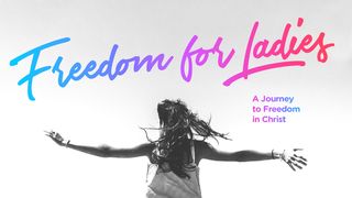 Freedom for Ladies: A Journey to Freedom in Christ Psalm 71:1-24 King James Version