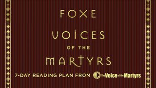 Foxe: Voices of the Martyrs Luke 14:27-33 King James Version