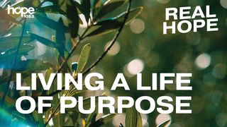 Real Hope: Living A Life Of Purpose II Peter 1:3-8 New King James Version