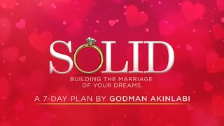 Solid…building the Marriage of Your Dreams by Godman Akinlabi Proverbs 5:18-19 The Passion Translation