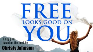 Free Looks Good on You: Healing the Soul Wounds of Toxic Love Proverbs 3:21-26 American Standard Version
