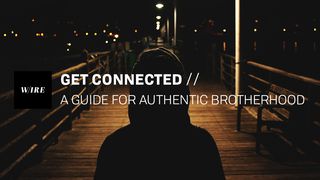 Get Connected // A Guide For Authentic Brotherhood Matthew 18:20 GOD'S WORD