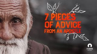 7 Pieces of Advice from an Apostle 2 Timothy 2:1-7 The Message