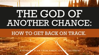 The God of Another Chance: How to Get Back on Track Ephesians 2:1-6 The Message