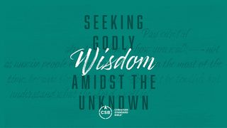 Seeking Godly Wisdom Amidst the Unknown Proverbs 3:13-18 New American Standard Bible - NASB 1995