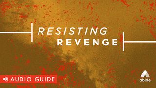 Resisting Revenge Luke 6:27 New Living Translation