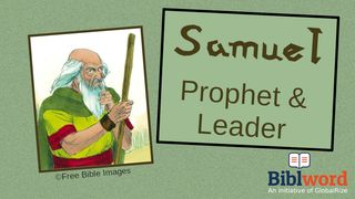 Samuel — Prophet and Leader Deuteronomy 6:18 New Living Translation