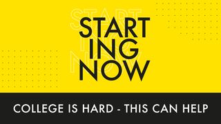 Starting Now: College Is Hard. This Can Help. Proverbs 4:5-9 English Standard Version 2016