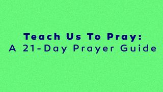 Teach Us To Pray: A 21-Day Prayer Reading Plan Psalms 50:10-11 New Living Translation