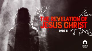The Revelation of Jesus Christ 2 Revelation 19:11-14 The Passion Translation