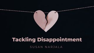 Tackling Disappointment Proverbs 16:9 New Century Version