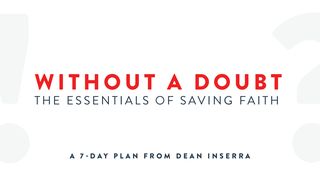 Without A Doubt - The Essentials Of Saving Faith 1 Corinthians 15:12-34 King James Version