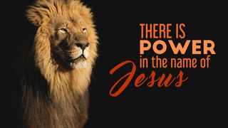 There Is Power In The Name Of Jesus John 14:28 New Century Version