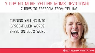 7 Day No More Yelling Moms Devotional Proverbs 16:24 The Message