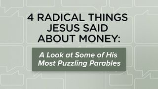 Four Radical Things Jesus Said About Money: A Look at Some of His Most Puzzling Parables Lucas 16:10 Almeida Revista e Corrigida (Portugal)