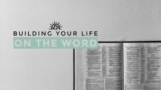 Building Your Life on the Word Luke 24:45-49 The Message