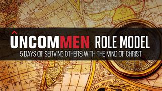 UNCOMMEN Role Models Luke 10:25-37 The Message