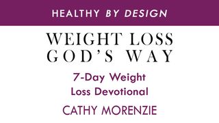 Weight Loss, God's Way by Healthy by Design Exodus 13:20-22 The Message
