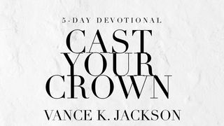 Cast Your Crown Revelation 4:11 New Century Version