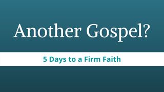 Another Gospel?: 5 Days to a Firm Faith Jude 1:3-5 King James Version