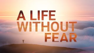 A Life Without Fear Judges 6:11 New King James Version