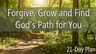 Forgive, Grow And Find God's Path for You Isaiah 30:20 New Living Translation