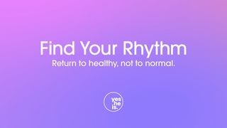 Find Your Rhythm: Return to Healthy, Not to Normal Deuteronomy 15:11 Amplified Bible