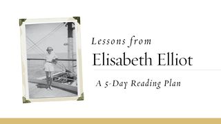 Lessons from Elisabeth Elliot Luke 9:23 New Century Version