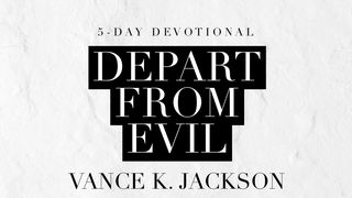 Depart From Evil Deuteronomy 8:1-5 New American Standard Bible - NASB 1995