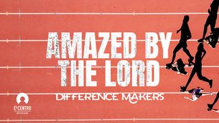 [Difference Makers ls] Amazed by the Lord  Psalms 29:1-2 The Message