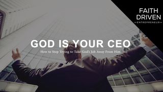  God is Your CEO Isaiah 41:13, 17 New Living Translation