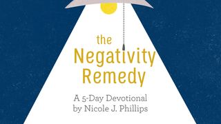 The Negativity Remedy 1 Timothy 6:18-19 New International Version