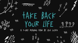 Take Back Your Life: Thinking Right So You Can Live Right I John 3:8 New King James Version